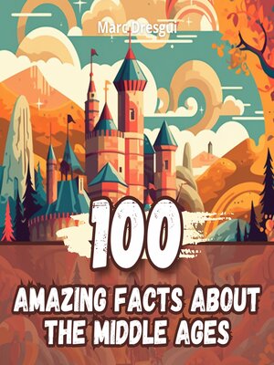 cover image of 100 Amazing Facts about the Middle Ages
